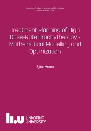 Omslag för publikation 'Treatment Planning of High Dose-Rate Brachytherapy - Mathematical Modelling and Optimization'
