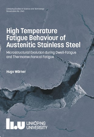Omslag för publikation 'High Temperature Fatigue Behaviour of Austenitic Stainless Steel: Microstructural Evolution during Dwell-Fatigue and Thermomechanical Fatigue'