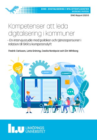 Omslag för publikation 'Kompetenser att leda digitalisering i kommuner: en intervjustudie med politiker och tjänstepersoner i relation till SKR:s kompetenslyft'