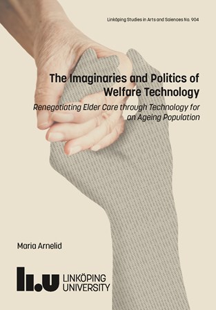 Cover of publication 'The Imaginaries and Politics of Welfare Technology: Renegotiating Elder Care Through Technology for an Ageing Population'