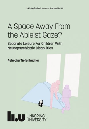 Omslag för publikation 'A Space Away From the Ableist Gaze?: Separate Leisure for Children With Neuropsychiatric Disabilities'