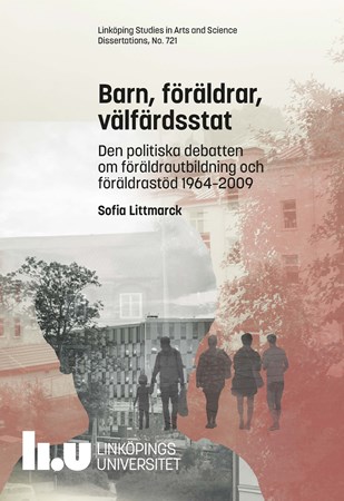 Cover of publication 'Barn, föräldrar, välfärdsstat: Den politiska debatten om föräldrautbildning och föräldrastöd 1964-2009'