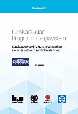 Omslag för publikation 'Forskarskolan Program Energisystem: kunskapsutveckling genom samverkanmellan teknik- och samhällsvetenskap : slutrapport 2016, Huvudrapport'