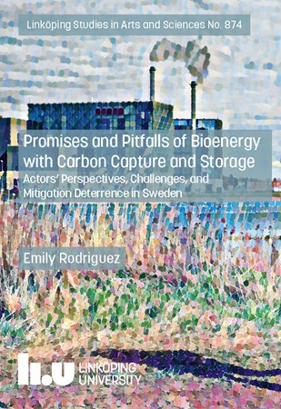 Omslag för publikation 'Promises and Pitfalls of Bioenergy with Carbon Capture and Storage: Actors' Perspectives, Challenges, and Mitigation Deterrence in Sweden'