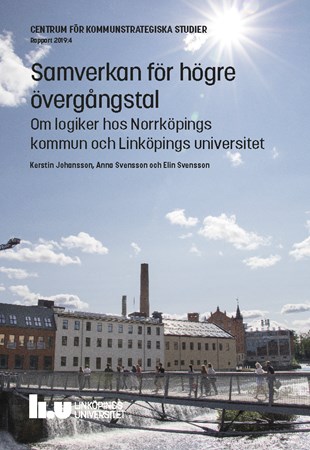 Omslag för publikation 'Samverkan för högre övergångstal: Om logiker hos Norrköpings kommun och Linköpings universitet'