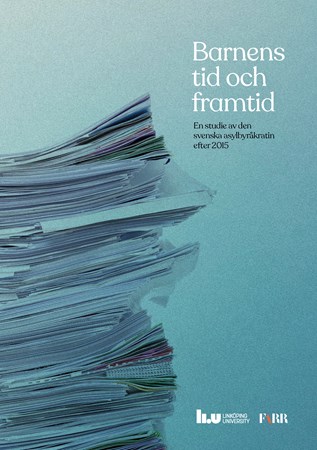 Omslag för publikation 'Barnens tid och framtid: En studie av den svenska asylbyråkratin efter 2015'