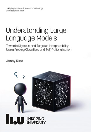 Omslag för publikation 'Understanding Large Language Models: Towards Rigorous and Targeted Interpretability Using Probing Classifiers and Self-Rationalisation'