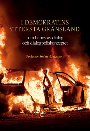 Omslag för publikation 'I demokratins yttersta gränsland: om behov av dialog och dialogpoliskonceptet'