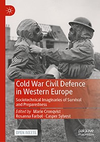 Omslag för publikation 'Cold War Civil Defence in Western Europe: Sociotechnical Imaginaries of Survival and Preparedness'