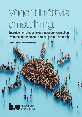 Cover of publication 'Vägar till rättvis omställning: energigemenskaper i skärningspunkten mellan systemoptimering och demokratiskt deltagande'