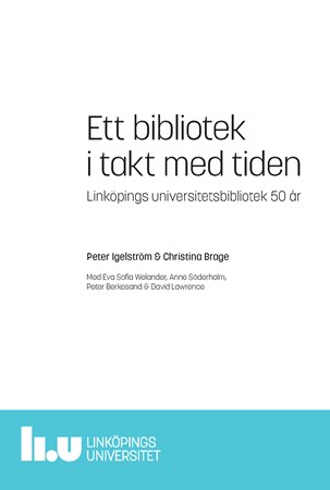 Omslag för publikation 'Ett bibliotek i takt med tiden: Linköpings universitetsbibliotek 50 år'