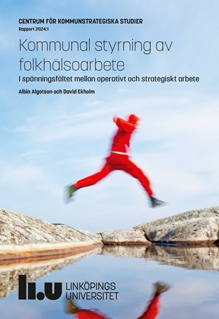 Omslag för publikation 'Kommunal styrning av folkhälsoarbete: I spänningsfältet mellan operativt och strategiskt arbete'