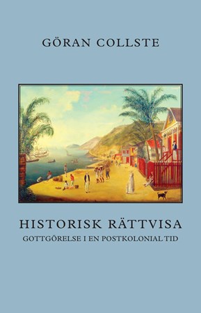 Omslag för publikation 'Historisk rättvisa: Gottgörelse i en postkolonial tid'