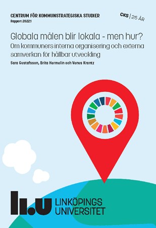 Omslag för publikation 'Globala målen blir lokala - men hur?: om kommuners interna organisering och externa samverkan för hållbar utveckling'
