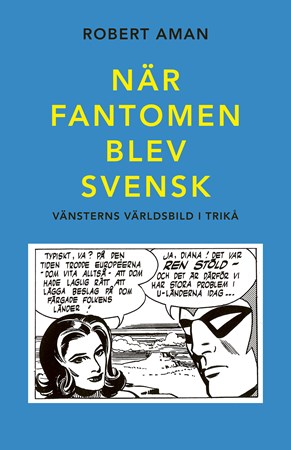 Omslag för publikation 'När Fantomen blev svensk: vänsterns världsbild i trikå'
