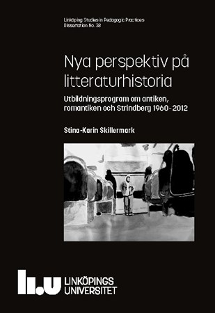Omslag för publikation 'New Perspectives on the History of Literature: Swedish Educational programmes about Classical Antiquity, Romanticism and Strindberg 1960-2012'