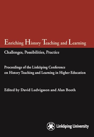 Cover of publication 'Enriching History Teaching and Learning: Challenges, Possibilities, Practice: Proceedings of the Linköping Conference on History Teaching and Learning in Higher Education'
