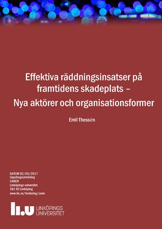 Omslag för publikation 'Effektiva räddningsinsatser på framtidens skadeplats: nya aktörer och organisationsformer'