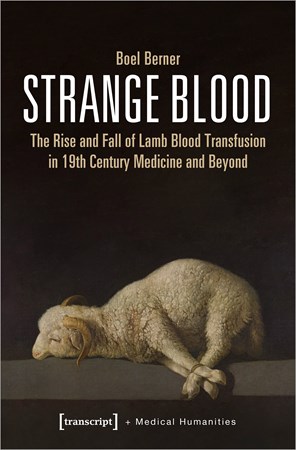 Omslag för publikation 'Strange blood: the rise and fall of lamb blood transfusion in 19th century medicine and beyond'