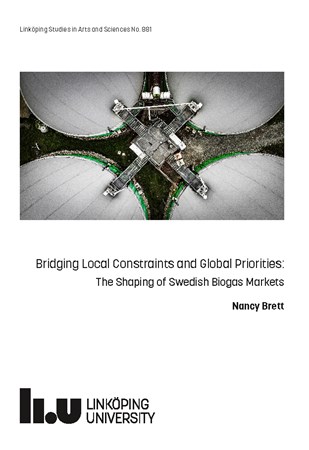 Omslag för publikation 'Bridging Local Constraints and Global Priorities: The Shaping of Swedish Biogas Markets'