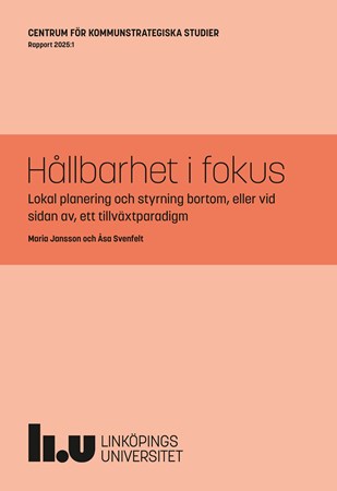 Omslag för publikation 'Hållbarhet i fokus: Lokal planering och styrning bortom, eller vid sidan av, ett tillväxtparadigm'