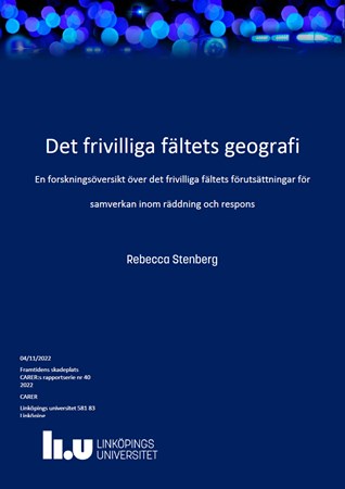 Omslag för publikation 'Det frivilliga fältets geografi: En forskningsöversikt över det frivilliga fältets förutsättningar för samverkan inom räddning och respons'