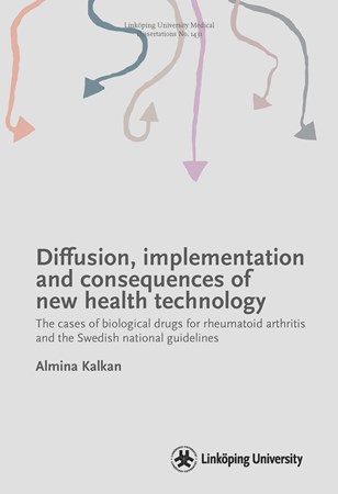 Omslag för publikation 'Diffusion, implementation and consequences of new health technology: The cases of biological drugs for rheumatoid arthritis and the Swedish national guidelines'