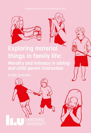 Omslag för publikation 'Exploring material things in family life: Morality and intimacy in sibling- and child-parent interaction'