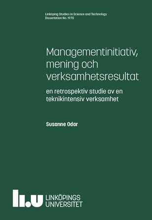 Omslag för publikation 'Management Initiatives, Meaning and Business Results: A Retrospective Study of a Technology Intensive Business'
