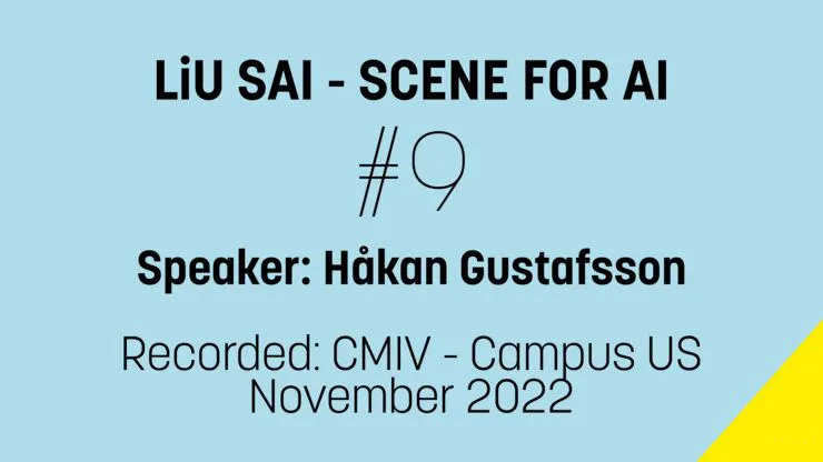 Grafik med bla. texten: LiU SAI Scene for AI 9, speaker Håkan Gustafsson 