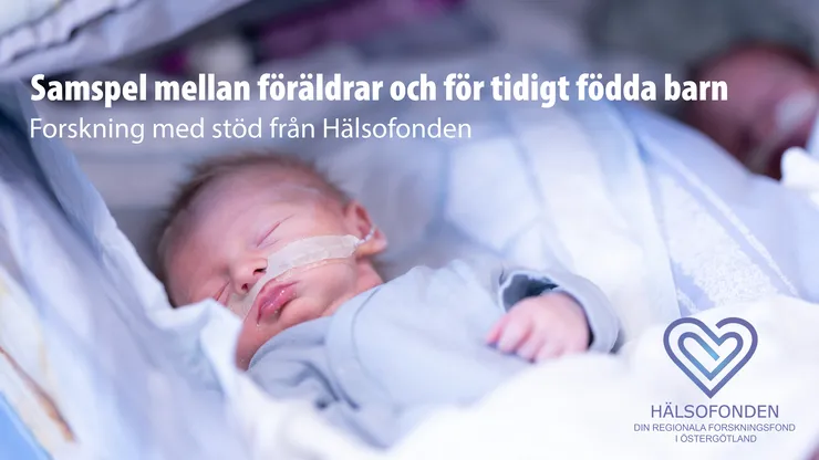 För tidigt födda barn. Text: Samspel mellan föräldrar och för tidigt födda barn. Forskning med stöd av Hälsofonden