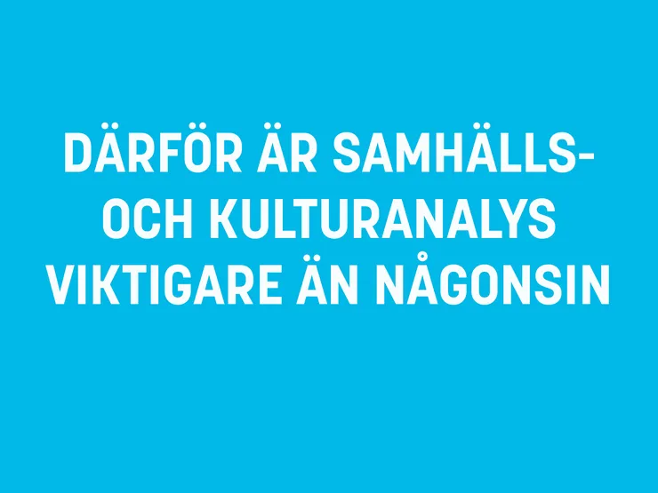 Länk till film om varför Samhälls- och kulturanalys är viktigare än någonsin
