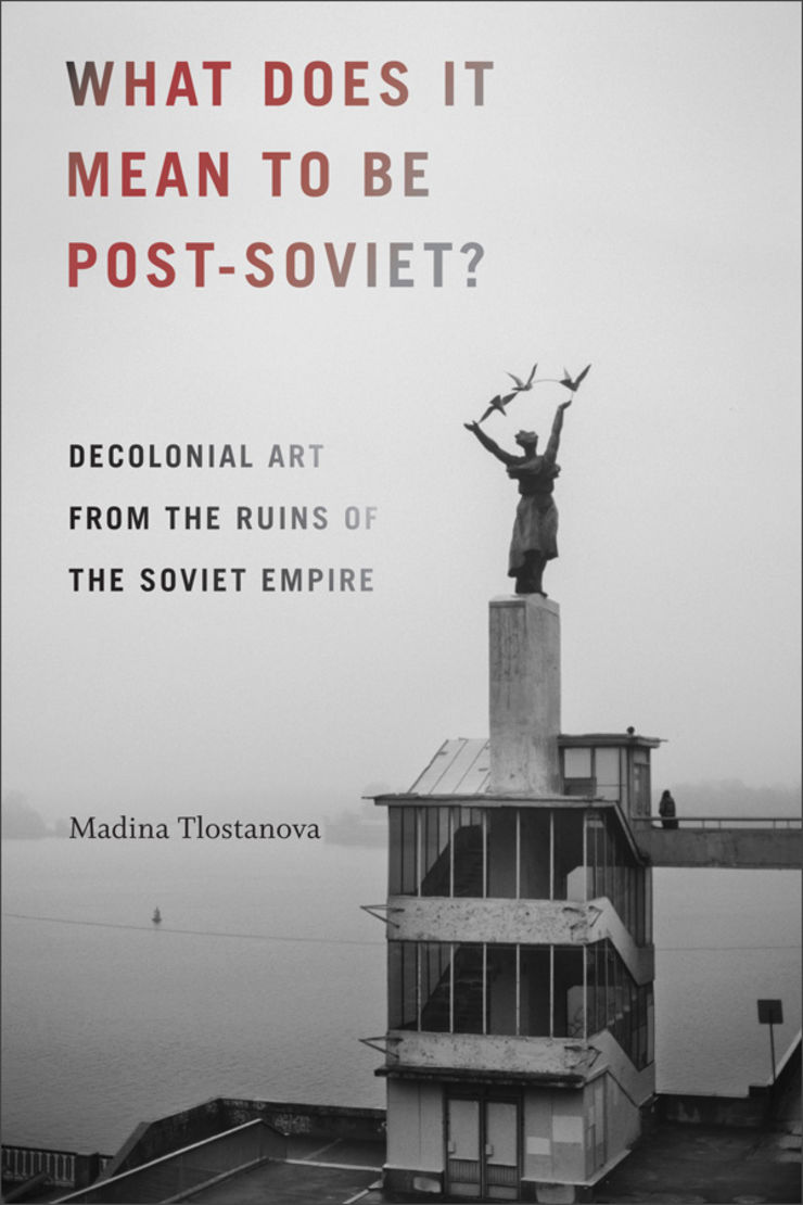 Madina Tlostanovas bok What does it mean to be post-Soviet