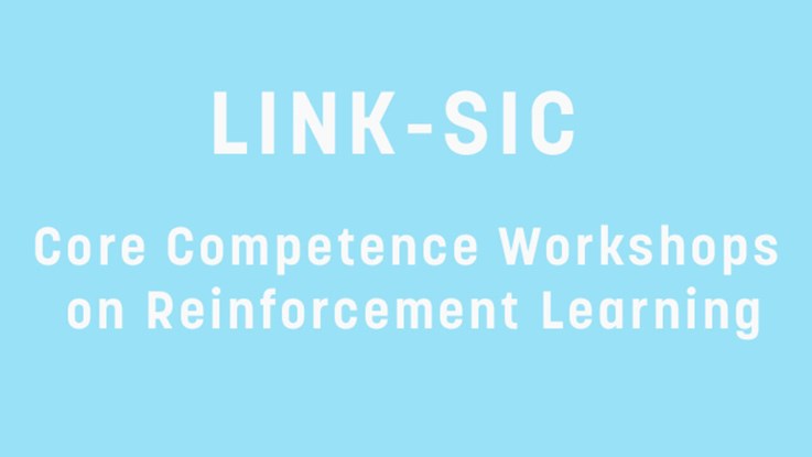LINK-SIC Core Competence Workshops on Reinforcement Learning