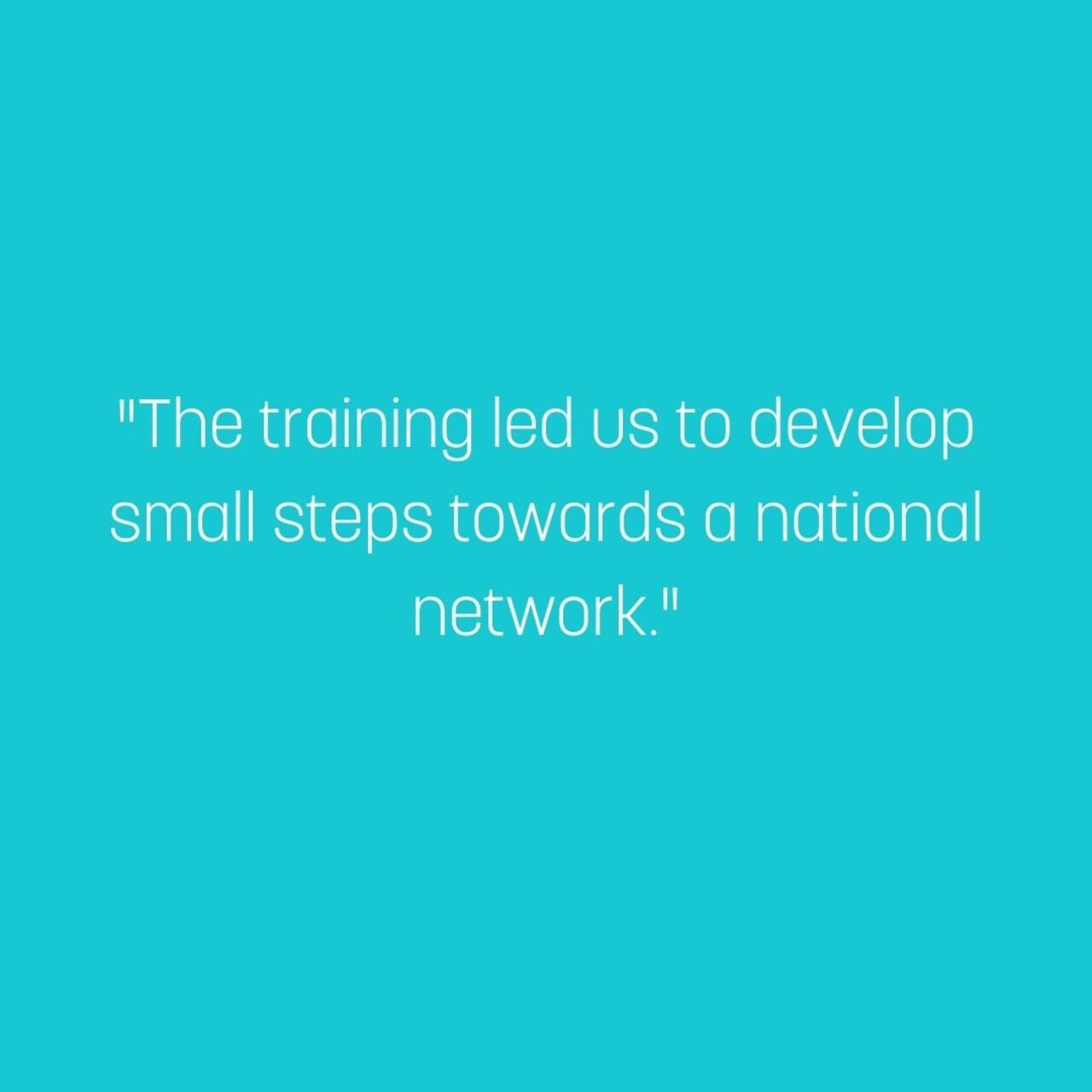 The training led us to develop small steps towards a national network.
