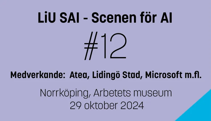 Texten LiU SAI - Scenen för AI #12 medverkande Atea, Lidingö stad, Microsoft m.fl. Norrköping, Arbetets museum, 29 oktober 2024