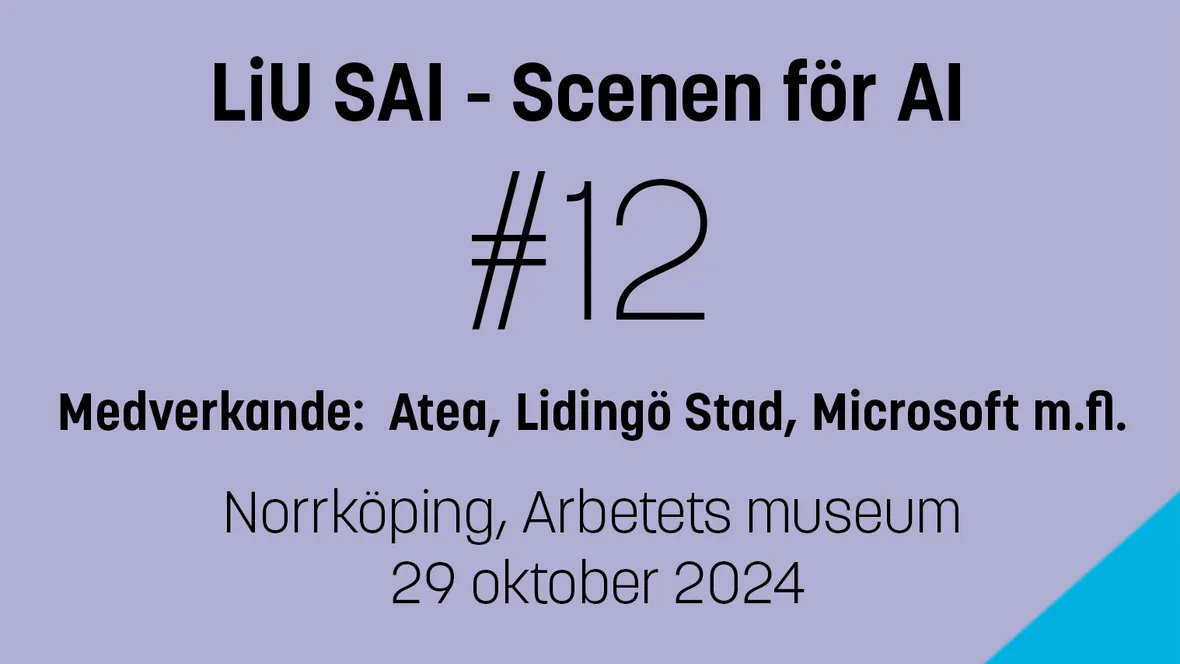 The text: LiU SAI - Scenen för AI #12 medverkande Atea, Lidingö stad, Microsoft m.fl. Norrköping, Arbetets museum, 29 oktober 2024