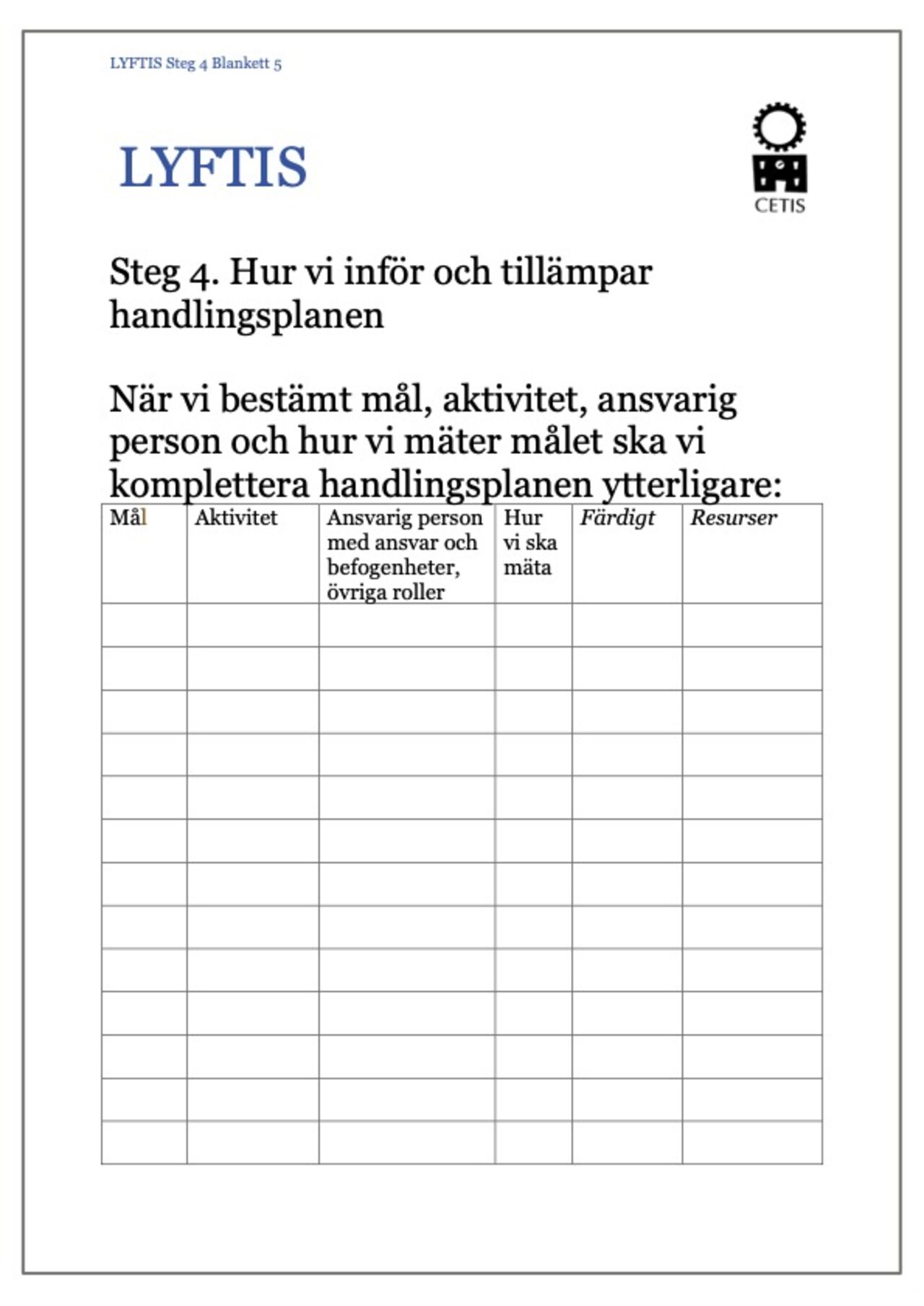 Blankett för införande och tillämpning.